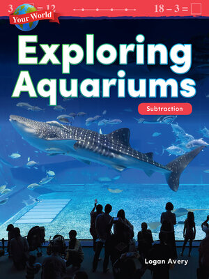cover image of Your World: Exploring Aquariums: Subtraction